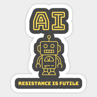 AI - Resistance is Futile Sticker